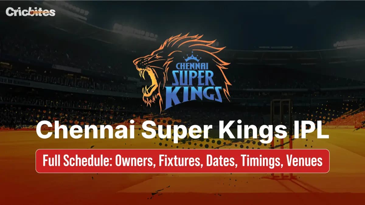 Chennai Super Kings IPL 2025 Full Schedule: Owners, Fixtures, Dates, Timings, Venue